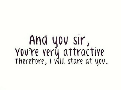yournaughtydirtylittlesecret:  You are so attractive to me, and so yes I stare. Do you notice?  - https://weheartit.com/entry/132655865