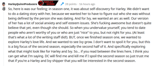 In regards to that Harley/Ivy ask, I came across this post on reddit from an AMA about the Harley Quinn TV show. I felt I’d share it since it was Valentines Day and it felt relevant.(artenado)oh HELL yes!! ivy and harley aren’t just a quirky fan ship.
