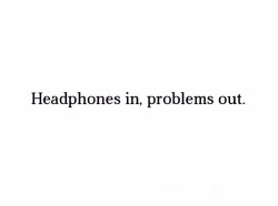 bellenotes:  Headphones in, problems out.