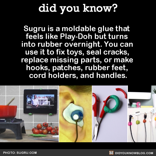 did-you-kno:  Sugru is a moldable glue that feels like Play-Doh but turns into rubber