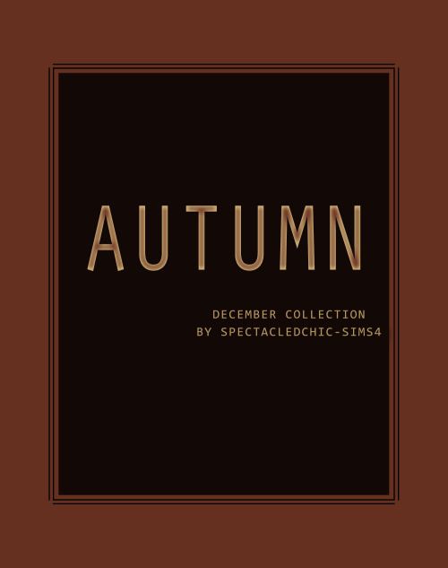 tongsomething: nonaaasims:  spectacledchic-sims4:  AUTUMN December Collection by spectacledchic-sims