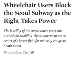 punkrorschach:punkrorschach:This kicks ass. Disabled activists are protesting for their rights in South Korea by literally just riding the train during rush hour.full article