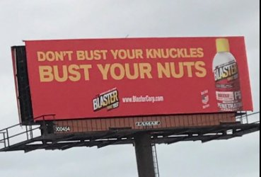 fernbrake: fernbrake: anyways I saw a billboard yesterday for some car product that said “don’t bust your knuckles, bust your nuts” and I almost combusted  