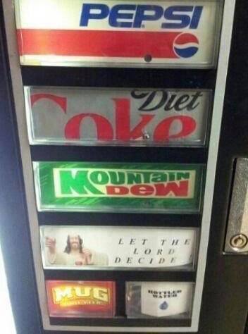 theclearlydope:The last time I let the Lord decide I got a Diet Shasta. Never again, Jesus.