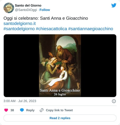 Oggi si celebrano: Santi Anna e Gioacchino https://t.co/YeJ319vMGo #santodelgiorno #chiesacattolica #santiannaegioacchino pic.twitter.com/mXWy7vAkHT  — Santo del Giorno (@SantoDiOggi) July 26, 2023