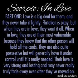 zodiacsociety:  Scorpio: In Love, Part One:  The day I&rsquo;ll see that possessiveness under control is the day Hell will freeze over. Period.