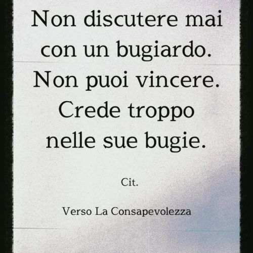 Non aspettatevi niente dai bugiardi, perché loro non cambiano,
al massimo trovano solo modi
diversi per mentire.
Nicola Aghilar
https://www.instagram.com/p/CnJ13lStULf/?igshid=NGJjMDIxMWI=