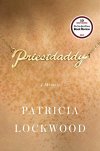 Priestdaddy: A Memoir Patricia Lockwood **NEW YORK TIMES BOOK REVIEW 10 BEST BOOKS OF 2017
****SELECTED AS A BEST BOOK OF THE YEAR: **
***The Washington Post ** Elle ** NPR * *New York Magazine * Boston Globe * Nylon * Slate * The Cut The New Yorker*...