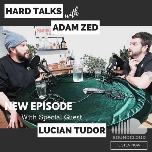 Hard Talks w Adam Zed -Lucian Tudor