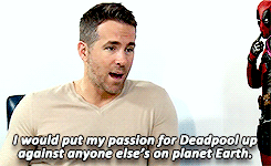 scarletts:  The first Deadpool comic I ever read had a panel in it and somebody asked Deadpool what he looks like under the mask. He said “I look like a cross between Ryan Reynolds and a Shar Pei,” and I knew at that moment, I was like “One day