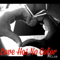 - Love Has No Color. Against Racism!(: