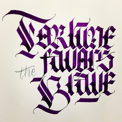 giographic:Fortune favors the brave. #lettering #calligraphy