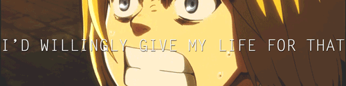 sexagaki-inactive:   12 days of snk → favorite quote  “From the time we are