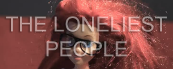  The loneliest people are the kindest.  The