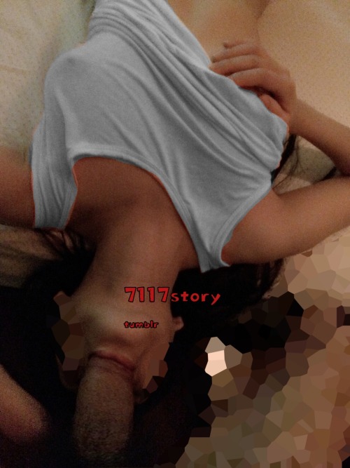 7117story: 我喜欢让他插我的嘴至深喉，让他像插阴道一样猛插我的嘴，而且让他射进嘴里，我喜欢喝。也喜欢跪着被抓着头发强制深喉，那种口腔充实甚至想要干呕的感觉都让我有一种屈辱的满足感，尤其他发出
