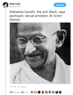 alwaysbewoke: trans-human-ist:  whyyoustabbedme:   Some are sourced or attested here:  https://en.wikiquote.org/wiki/Mahatma_Gandhi#Quotes   This isn’t even all of it.  This doesn’t even include the shit he did to his wife such as refusing to allow
