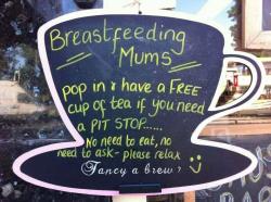 thatfeministoverthere:  Imagine how great it would be if this was the case everywhere? Even without the free cuppa, having a warm, welcoming and safe environment for mothers to breastfeed openly is amazing and should be a normality! 