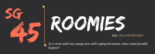 【SG45】Roomies - Joey & Brendan