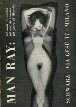 laquintalunadisaturno:  Man Ray60 Ans de Libertés60 Years of LibertiesMilan, Galerie Schwartz 1971 