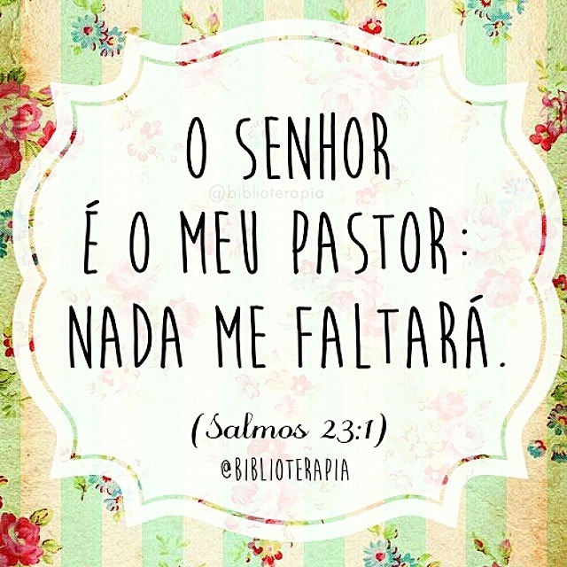 Salmo 23 – O Senhor é meu Pastor, nada me faltará…