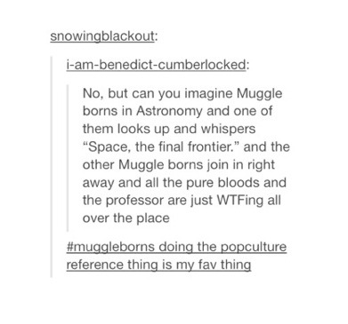 wilwheaton:  kuribohkun:   sherlockocity:  Muggleborn students at Hogwarts (part 1/?)  This is beautiful.     Forever reblog because this is fucking wonderful.