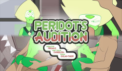 freakorama5: PERIDOT’S AUDITION - CLICK HERE TO WATCH A full 3 minute adult Steven Universe animation! My biggest animation yet! More scenes than ever, transitions between scenes, and brand new original voice acting by Oolay-Tiger.It originally started