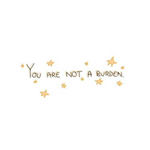 You do not have to apologise for existing.You do not have to apologise for having needs.