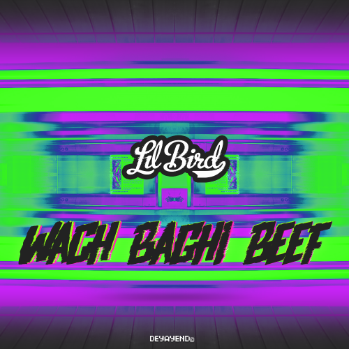 LIL BIRD - WACH BAGHI BEEFdeyayend © 2014