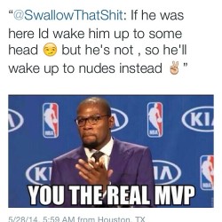 milliondollarnigga:  swallowthatshit:  😩😂😂😭😭😭💀  I wish I had a real MVP… 