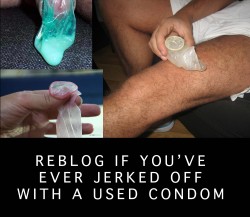 swallowmyseed69:  Love to hear your feedback, love guys jerking off in used condoms double the flavor yummmy  No but I would love to