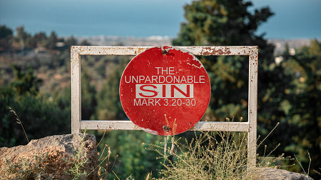 The Unpardonable Sin (Mark 3:20-30)