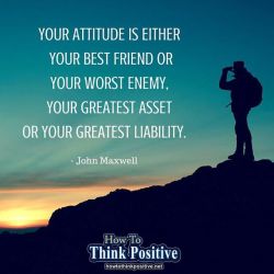 thinkpositive2:  Your attitude: your best