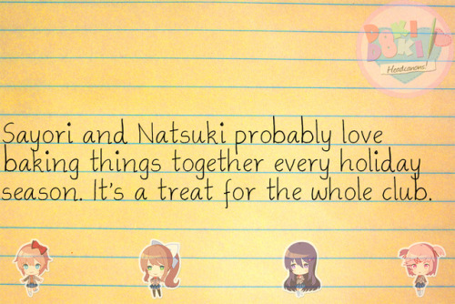 Sayori and Natsuki probably love baking things together every holiday season. It’s a treat for