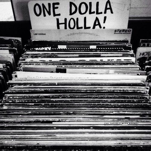 vnylst:  What would you hope to find in the “One Dolla Holla” bin? 