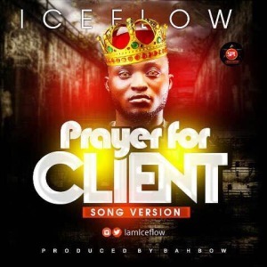 Iceflow – Prayer For Client |@Iamiceflow|