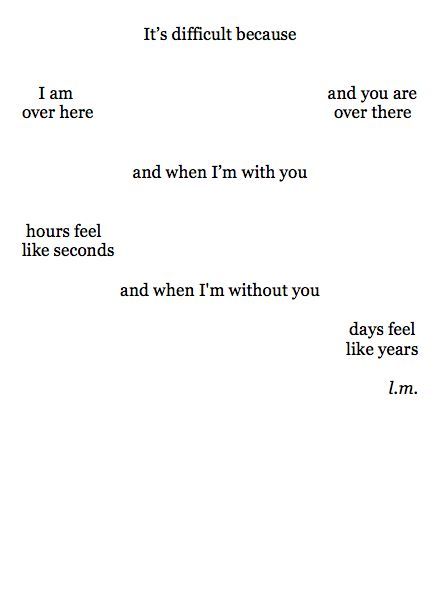 Anyone who has been in a long distance relationship will know that this sums up exactly how it feels
