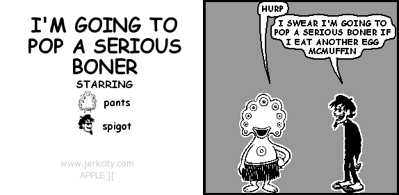 jerkcity:  #5689: i’m going to pop a serious boner 