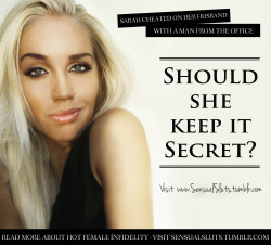 sensualsluts:  “Should she keep it secret?”