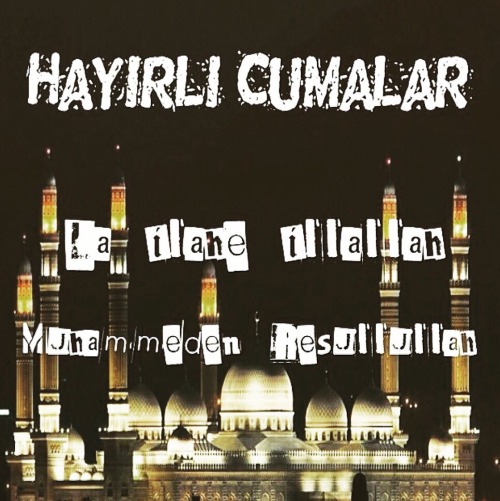 Cumanız Mübarek Olsun, Hayırlı Cumalar…