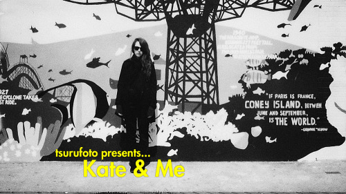 clairerenardchasseur:  tsurufoto:  Tonight at 8pm: tsurufoto presents… Kate & Me A semi-legitima