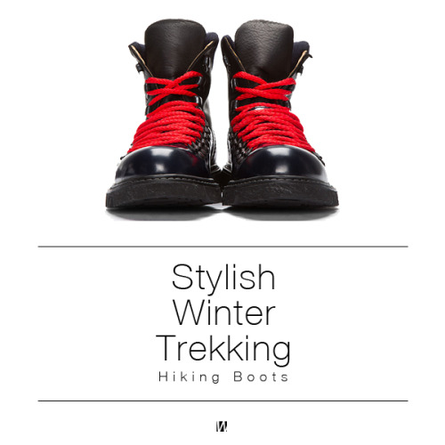 wantering-blog: Hiking Boots Winter Trend Stop wearing oxfords and derbies. Only kidding, these are 