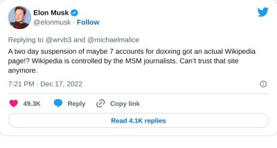 A two day suspension of maybe 7 accounts for doxxing got an actual Wikipedia page!? Wikipedia is controlled by the MSM journalists. Can’t trust that site anymore.

— Elon Musk (@elonmusk) December 17, 2022