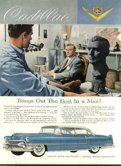 ~ Cadillac, 1955via Vintage Ads LiveJournal&ldquo;In fact, owners freely admit that the car acts