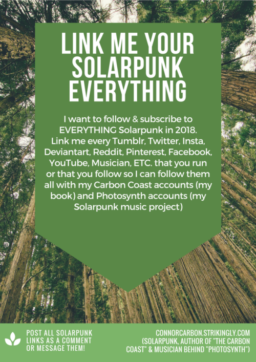 solarpunkartist: thecarboncoast: Link, tag or comment all of your Solarpunk links, channels, blogs a