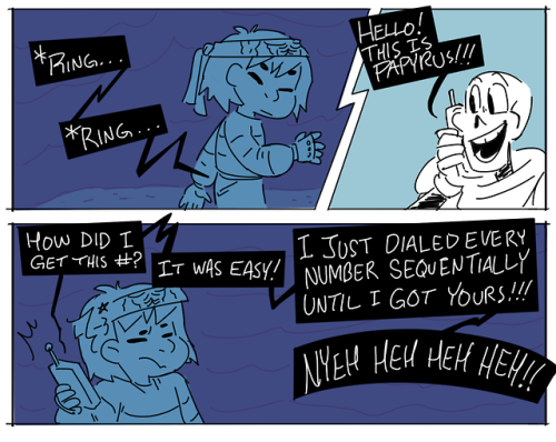 lazy-hazy:My favorite thing from Undertale was being able to call Papyrus (and eventually Undyne too