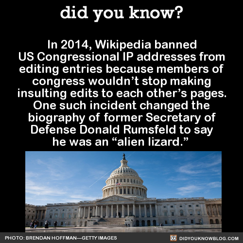 did-you-kno:  In 2014, Wikipedia banned US Congressional IP addresses from editing