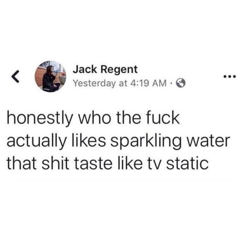 Fuck sparkling water