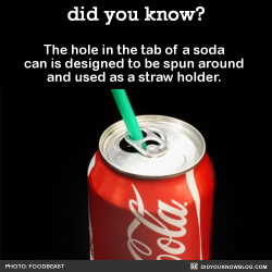 did-you-kno:  The hole in the tab of a soda