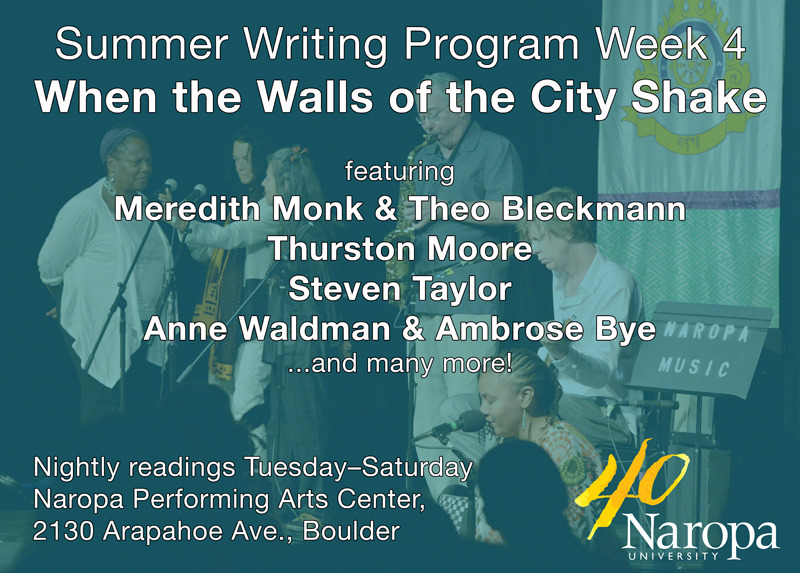 Naropa’s Summer Writing Program proudly presents...