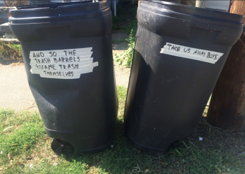 "and So The Trash Barrels Became Trash Themselves"